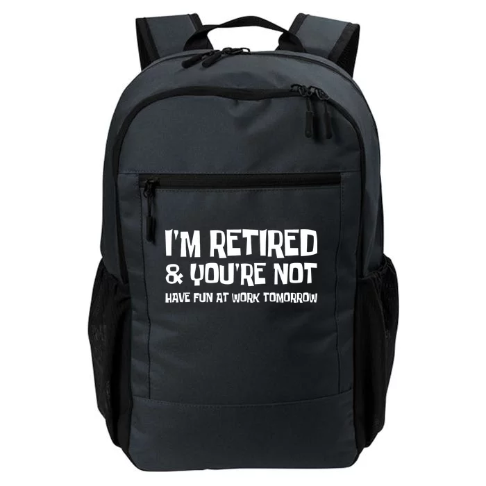 Funny Retirement Design I'm Retired And You're Not Daily Commute Backpack