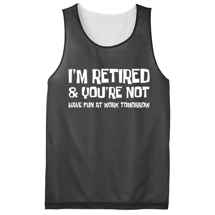 Funny Retirement Design I'm Retired And You're Not Mesh Reversible Basketball Jersey Tank