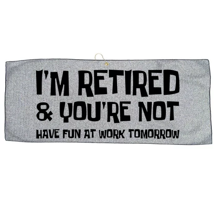 Funny Retirement Design I'm Retired And You're Not Large Microfiber Waffle Golf Towel