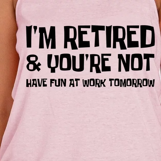 Funny Retirement Design I'm Retired And You're Not Women's Knotted Racerback Tank