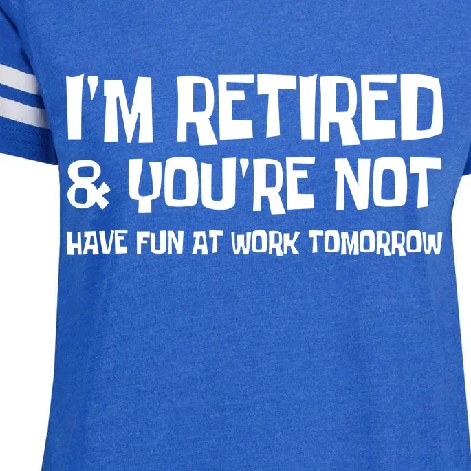 Funny Retirement Design I'm Retired And You're Not Enza Ladies Jersey Football T-Shirt