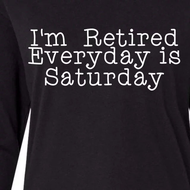 Funny Retirement I'm Retired Everyday Is Saturday Womens Cotton Relaxed Long Sleeve T-Shirt