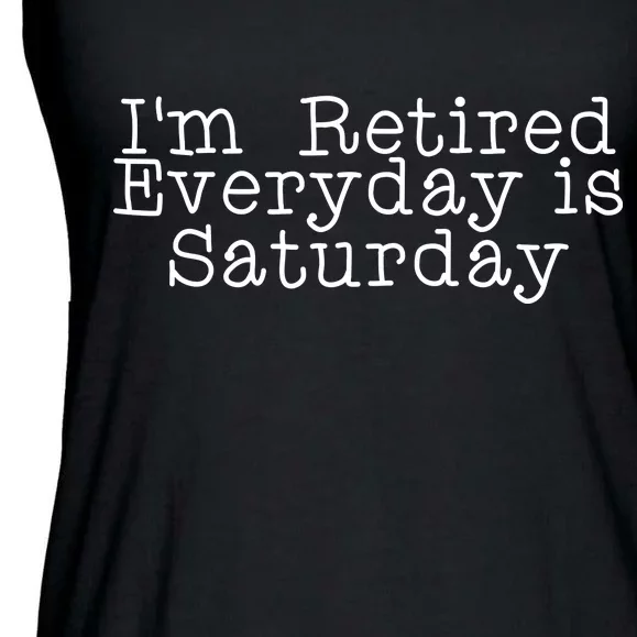 Funny Retirement I'm Retired Everyday Is Saturday Ladies Essential Flowy Tank