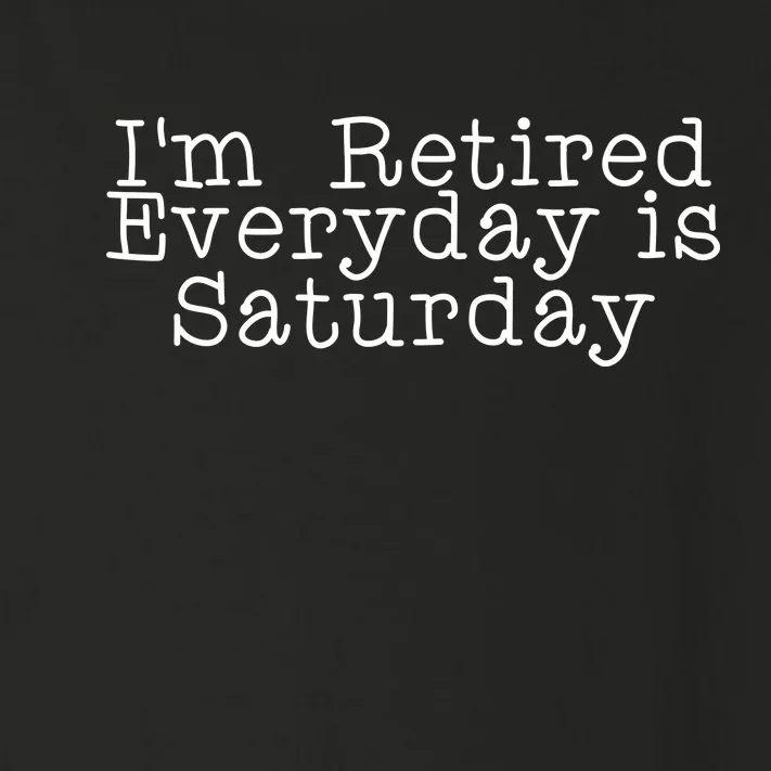 Funny Retirement I'm Retired Everyday Is Saturday Toddler Long Sleeve Shirt