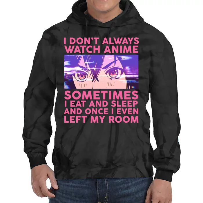 Funny Retro I Don't Always Watch Anime Anime Fan Tie Dye Hoodie