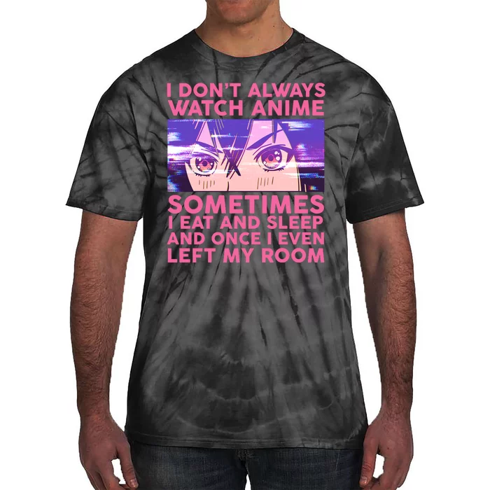 Funny Retro I Don't Always Watch Anime Anime Fan Tie-Dye T-Shirt