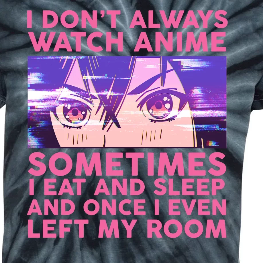 Funny Retro I Don't Always Watch Anime Anime Fan Kids Tie-Dye T-Shirt