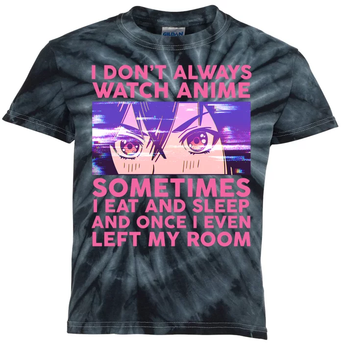 Funny Retro I Don't Always Watch Anime Anime Fan Kids Tie-Dye T-Shirt