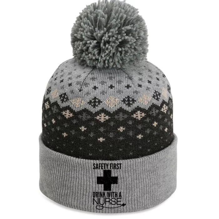 Funny Safety First Drink With A Nurse The Baniff Cuffed Pom Beanie