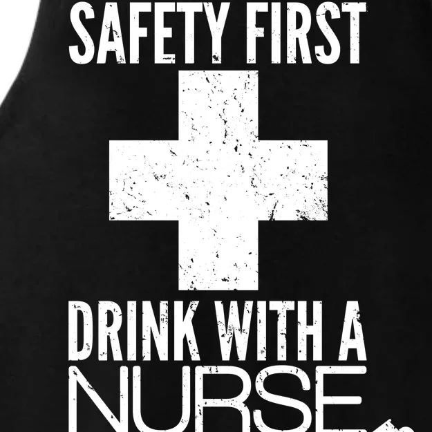 Funny Safety First Drink With A Nurse Ladies Tri-Blend Wicking Tank