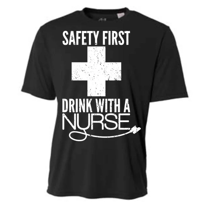 Funny Safety First Drink With A Nurse Cooling Performance Crew T-Shirt