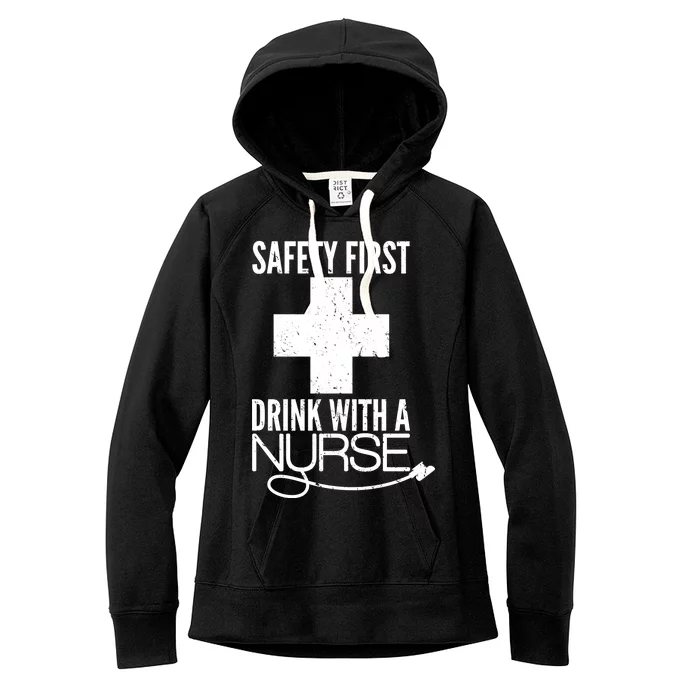 Funny Safety First Drink With A Nurse Women's Fleece Hoodie