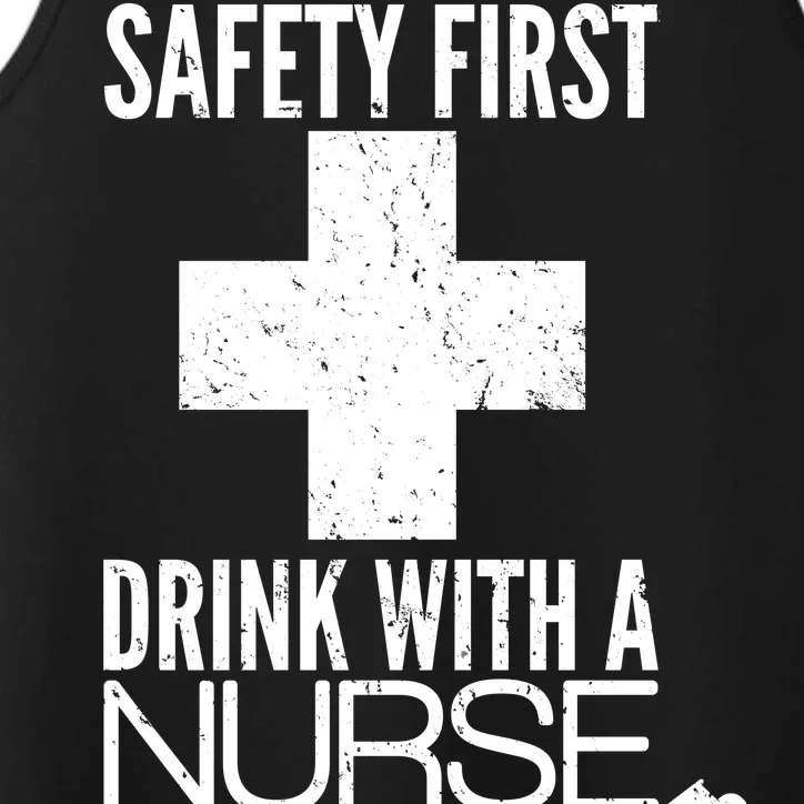 Funny Safety First Drink With A Nurse Performance Tank