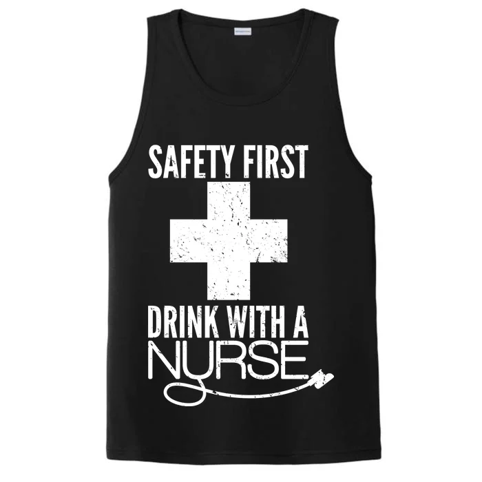 Funny Safety First Drink With A Nurse Performance Tank