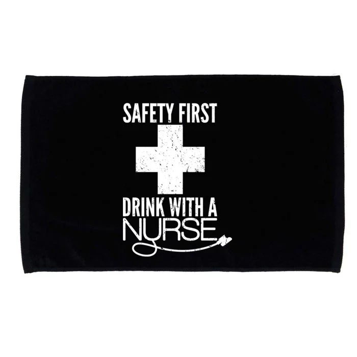 Funny Safety First Drink With A Nurse Microfiber Hand Towel