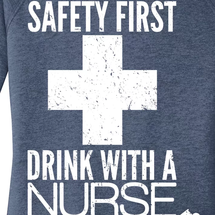 Funny Safety First Drink With A Nurse Women's Perfect Tri Tunic Long Sleeve Shirt