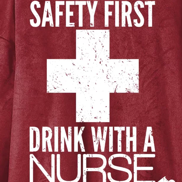 Funny Safety First Drink With A Nurse Hooded Wearable Blanket