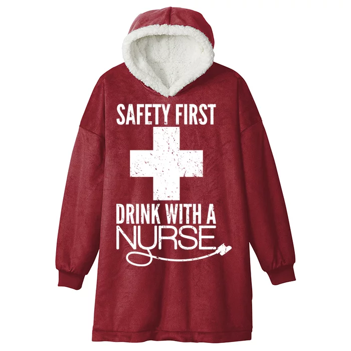 Funny Safety First Drink With A Nurse Hooded Wearable Blanket