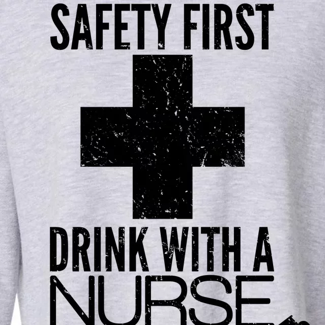 Funny Safety First Drink With A Nurse Cropped Pullover Crew