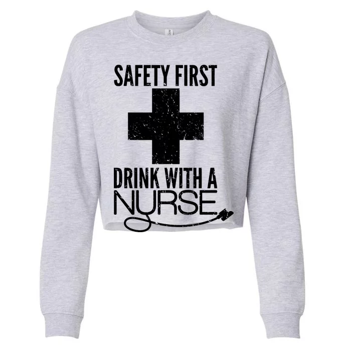 Funny Safety First Drink With A Nurse Cropped Pullover Crew