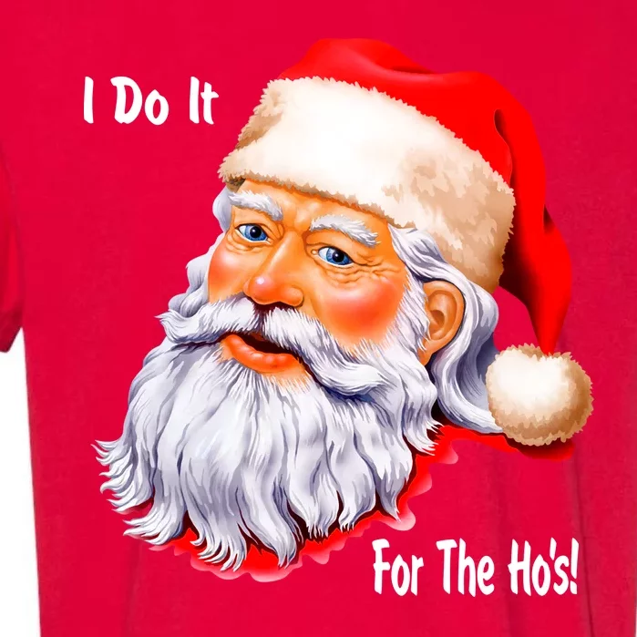 Funny Santa Claus I Do It For The HO'S Christmas Garment-Dyed Heavyweight T-Shirt