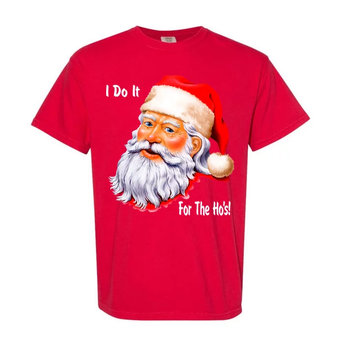 Funny Santa Claus I Do It For The HO'S Christmas Garment-Dyed Heavyweight T-Shirt