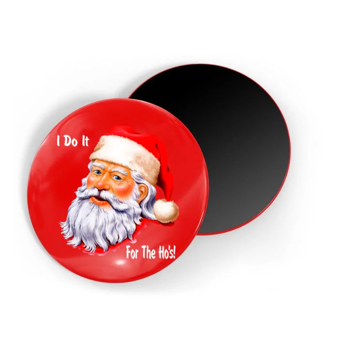 Funny Santa Claus I Do It For The HO'S Christmas Magnet