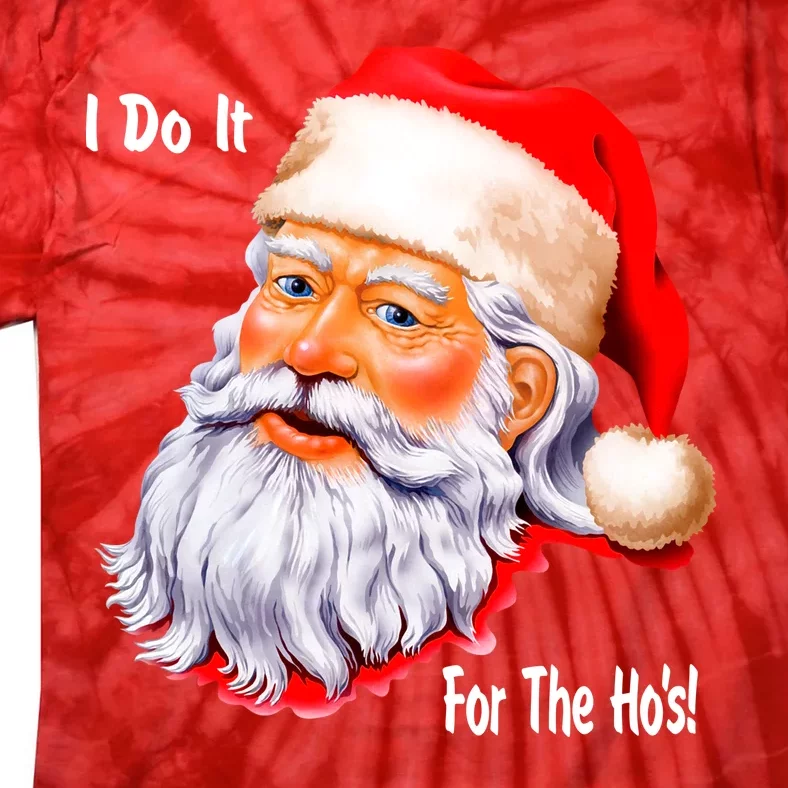 Funny Santa Claus I Do It For The HO'S Christmas Tie-Dye T-Shirt