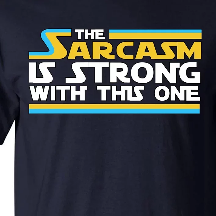 Funny Sarcasm Is Strong With This One Spoof Tall T-Shirt