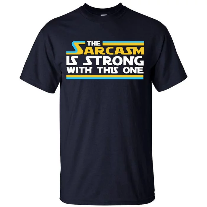 Funny Sarcasm Is Strong With This One Spoof Tall T-Shirt