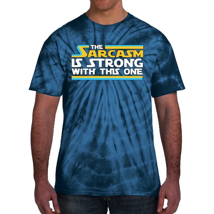 Funny Sarcasm Is Strong With This One Spoof Tie-Dye T-Shirt