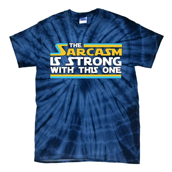 Funny Sarcasm Is Strong With This One Spoof Tie-Dye T-Shirt