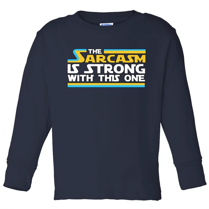 Funny Sarcasm Is Strong With This One Spoof Toddler Long Sleeve Shirt