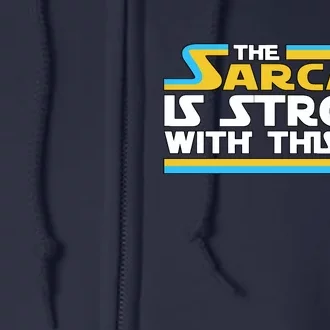 Funny Sarcasm Is Strong With This One Spoof Full Zip Hoodie