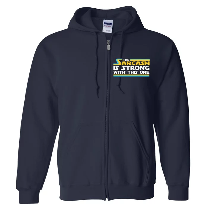 Funny Sarcasm Is Strong With This One Spoof Full Zip Hoodie