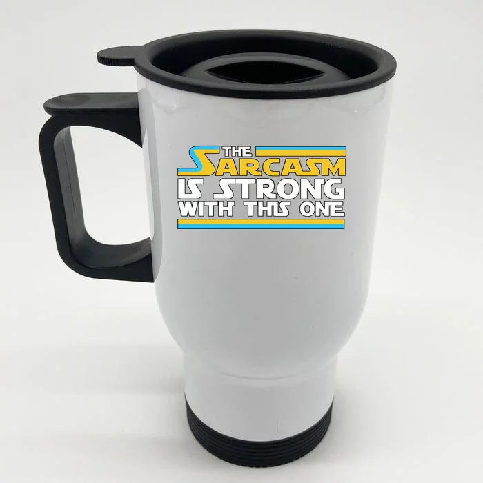 Funny Sarcasm Is Strong With This One Spoof Front & Back Stainless Steel Travel Mug