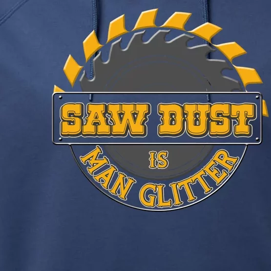 Funny Saw Dust Is Man Glitter Performance Fleece Hoodie