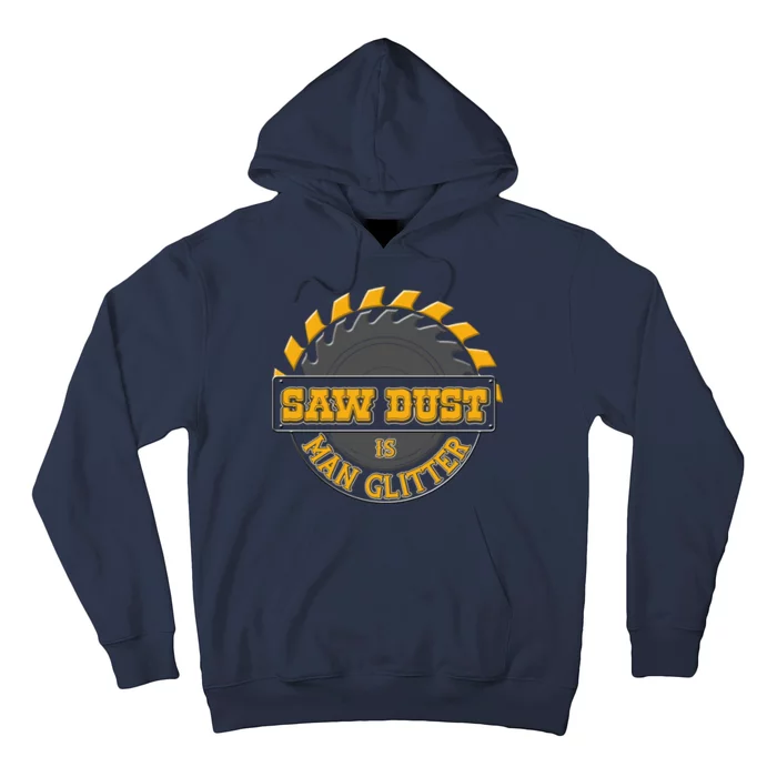 Funny Saw Dust Is Man Glitter Hoodie