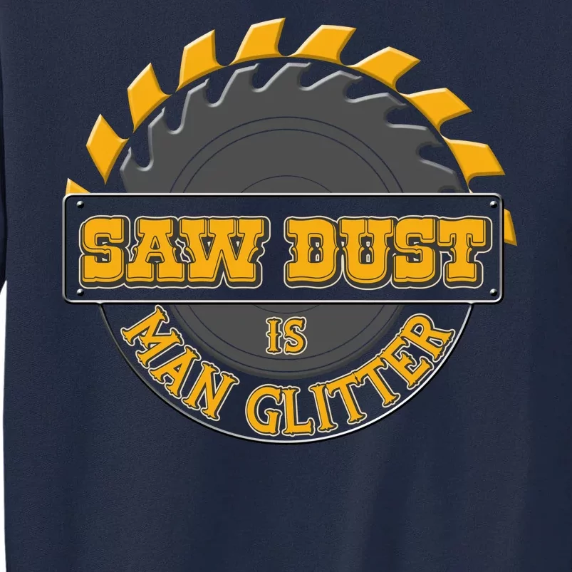 Funny Saw Dust Is Man Glitter Tall Sweatshirt