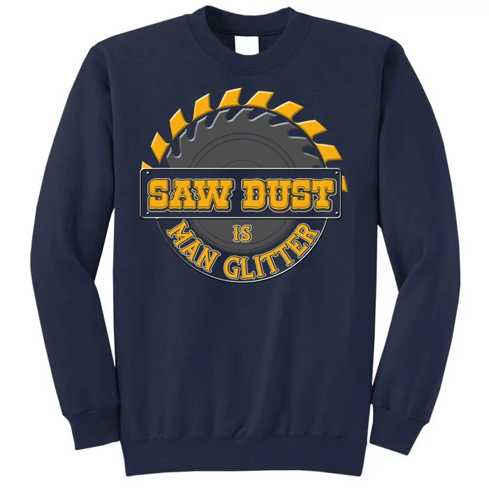 Funny Saw Dust Is Man Glitter Tall Sweatshirt