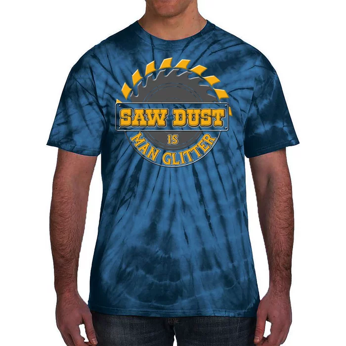 Funny Saw Dust Is Man Glitter Tie-Dye T-Shirt