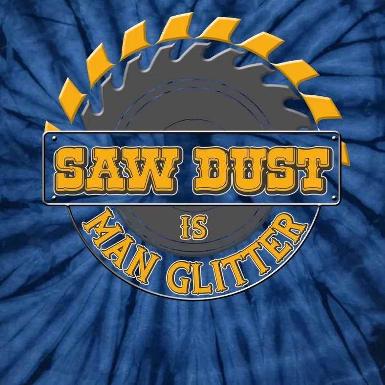 Funny Saw Dust Is Man Glitter Tie-Dye T-Shirt