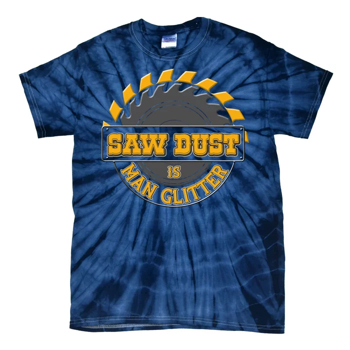 Funny Saw Dust Is Man Glitter Tie-Dye T-Shirt