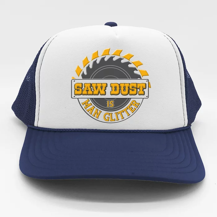 Funny Saw Dust Is Man Glitter Trucker Hat