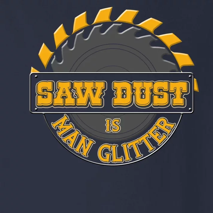 Funny Saw Dust Is Man Glitter Toddler Long Sleeve Shirt