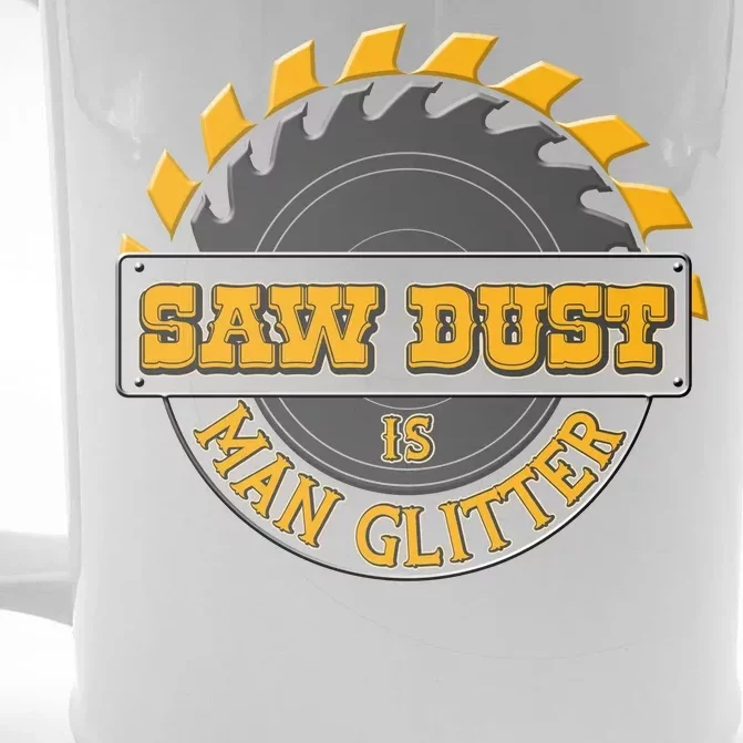 Funny Saw Dust Is Man Glitter Front & Back Beer Stein