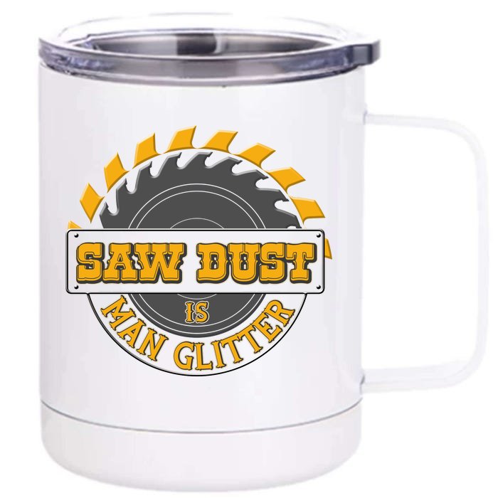 Funny Saw Dust Is Man Glitter Front & Back 12oz Stainless Steel Tumbler Cup