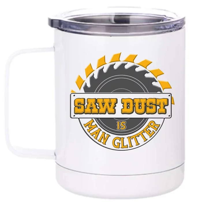 Funny Saw Dust Is Man Glitter Front & Back 12oz Stainless Steel Tumbler Cup