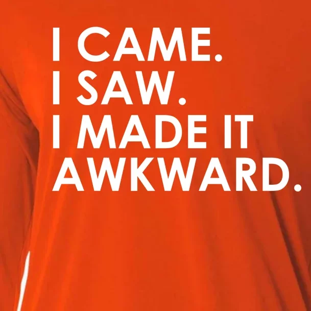 Funny Saying - I Came. I Saw. I Made It Awkward. Cooling Performance Long Sleeve Crew