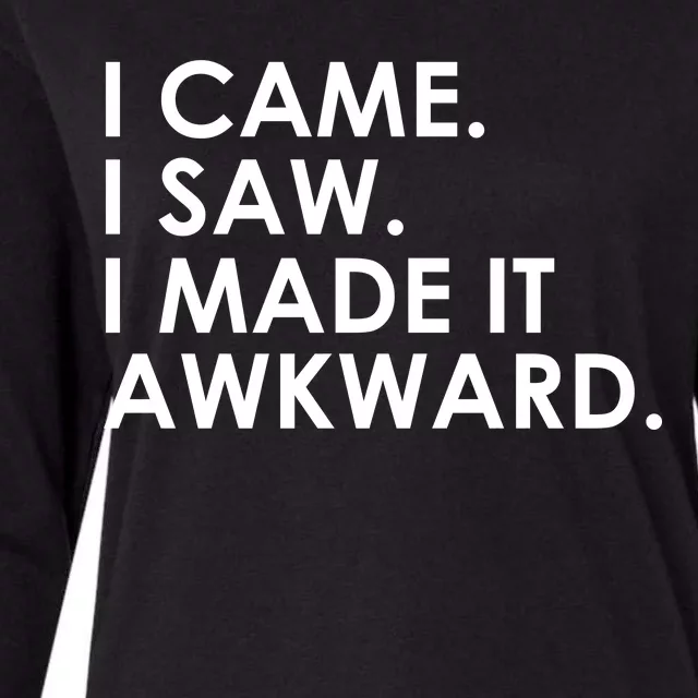 Funny Saying - I Came. I Saw. I Made It Awkward. Womens Cotton Relaxed Long Sleeve T-Shirt